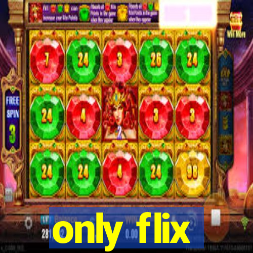 only flix